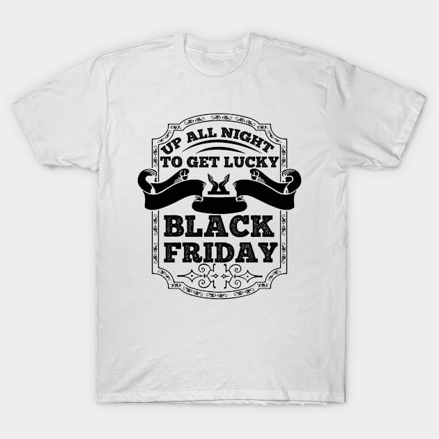 Up All Night To Get Lucky Black Friday T Shirt For Women Men T-Shirt by cualumpane